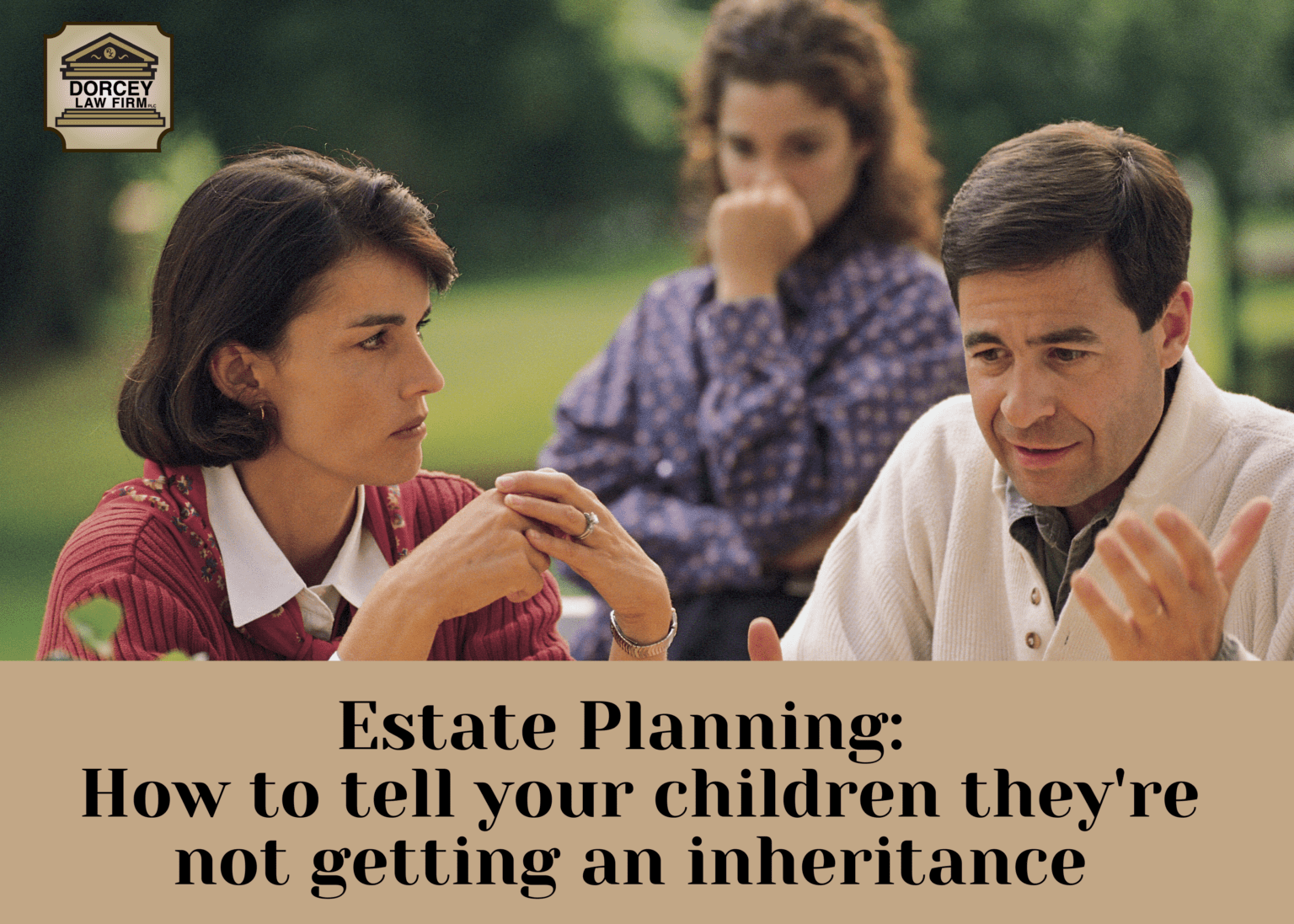 Estate Planning: How to Tell Your Children They’re Not Getting an Inheritance